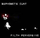 Baphomet's Cunt : Filth Perversive